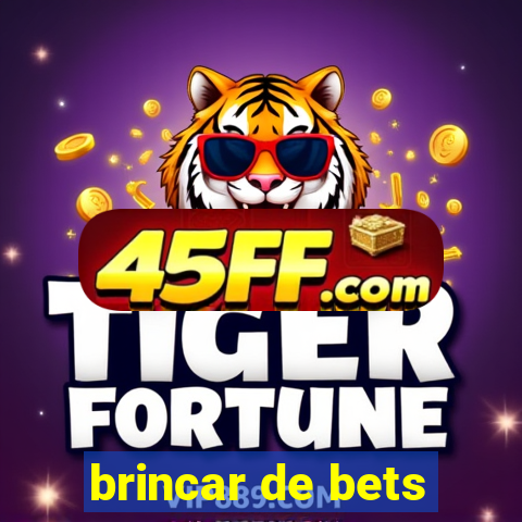 brincar de bets
